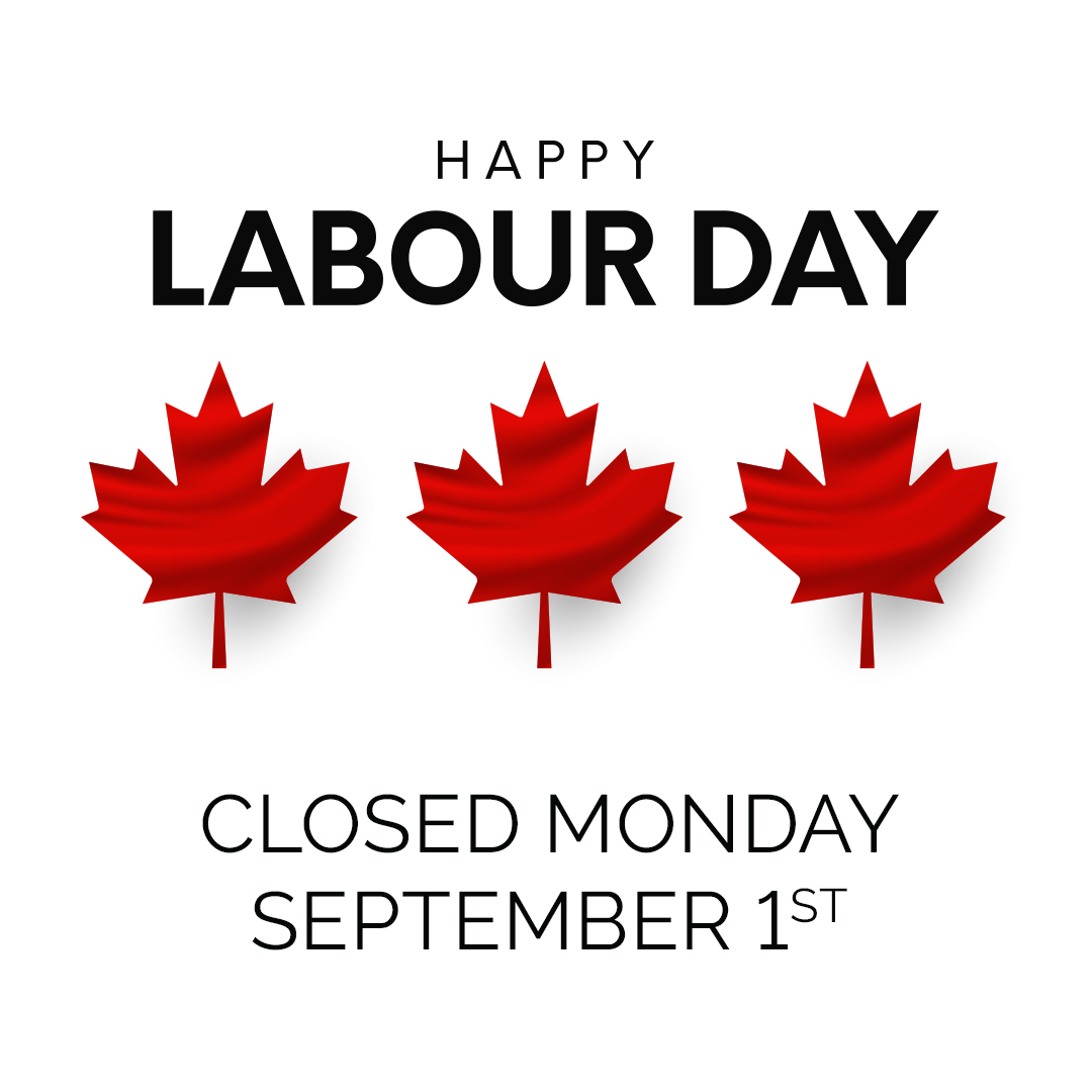 Closed Labour Day Monday September 1st
